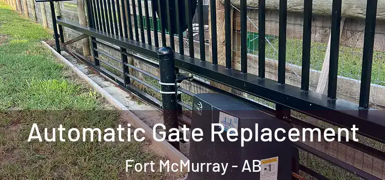  Automatic Gate Replacement Fort McMurray - AB