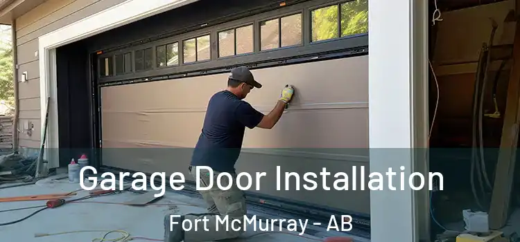  Garage Door Installation Fort McMurray - AB