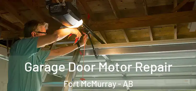  Garage Door Motor Repair Fort McMurray - AB