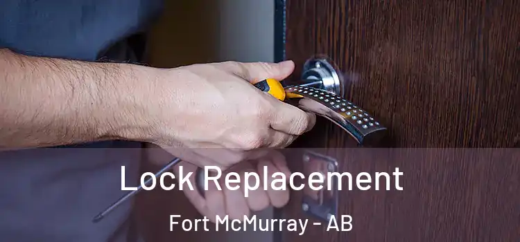  Lock Replacement Fort McMurray - AB