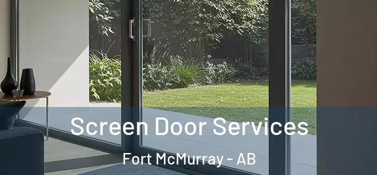  Screen Door Services Fort McMurray - AB