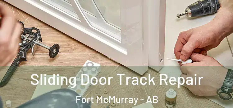  Sliding Door Track Repair Fort McMurray - AB